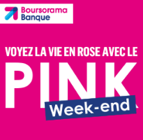 Boursorama : la vie en rose tous les week-end, ou presque, de nouveau valable du 7 au 11 juillet !